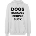 thumbnail image 2 of OXI Hoodie Sweatshirt - Dogs Because People Suck, Basic Casual Hoodie for Men's and Women Fleece Hoodie Long Sleeve - White X-Large, 2 of 3