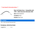 thumbnail image 2 of Rear Left Brake Hose - Compatible with 1999 - 2003 Chevy Silverado 2500 2000 2001 2002, 2 of 2