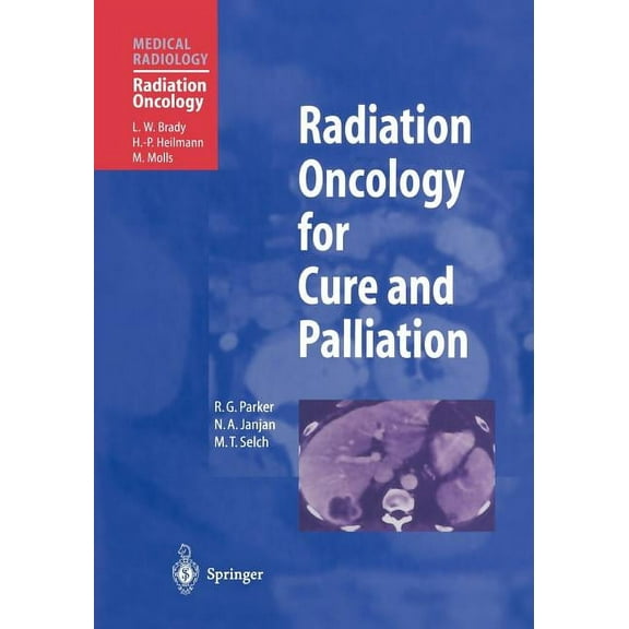 Radiation Oncology for Cure and Palliation, (Paperback)