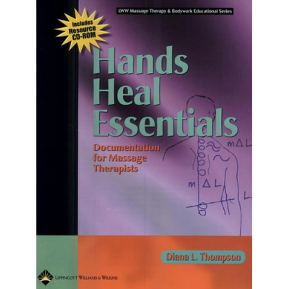 Hands Heal Essentials: Documentation for Massage Therapists (LWW Massage Therapy and Bodywork Educational Series)