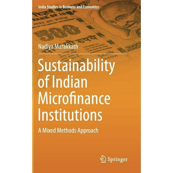 India Studies in Business and Economics Sustainability of Indian Microfinance Institutions: A Mixed Methods Approach, (Hardcover)