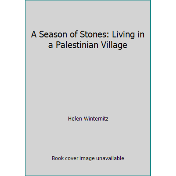 Pre-Owned A Season of Stones: Living in a Palestinian Village (Hardcover) 0871135140 9780871135148