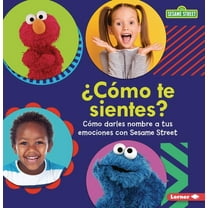Â¿CÃ³mo Te Sientes? (How Are You Feeling?): CÃ³mo Darles Nombre a Tus Emociones Con Sesame Street (R) (Naming Your Emotions, (Paperback)