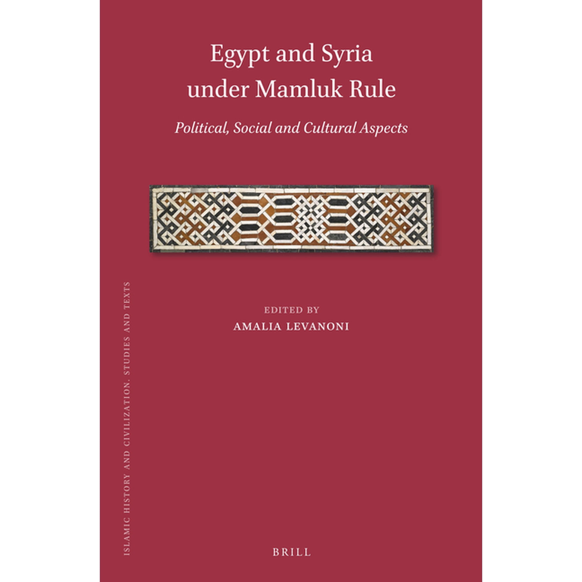 Egypt and Syria Under Mamluk Rule: Political, Social and Cultural Aspects, (Hardcover)