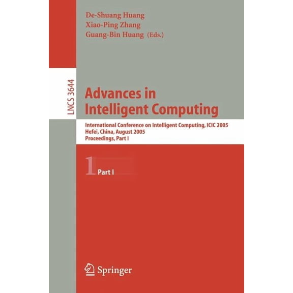 Advances in Intelligent Computing: International Conference on Intelligent Computing, ICIC 2005, Hefei, China, August 23, (Paperback)