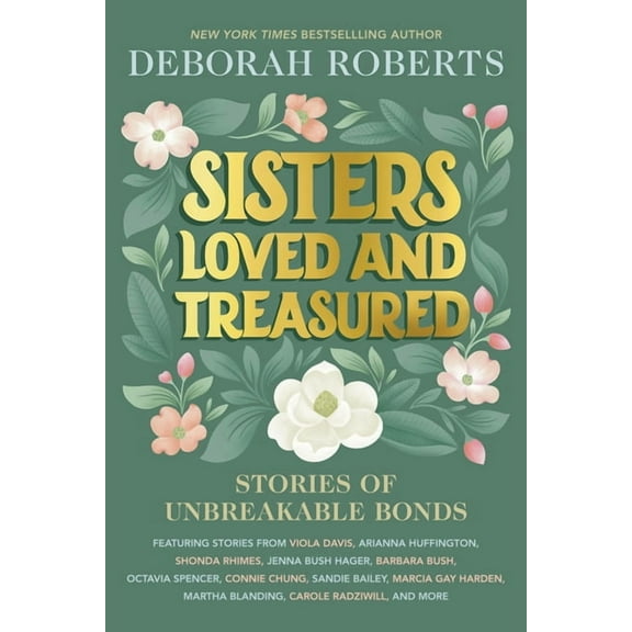 Sisters Loved and Treasured: Stories of Unbreakable Bonds, (Hardcover)