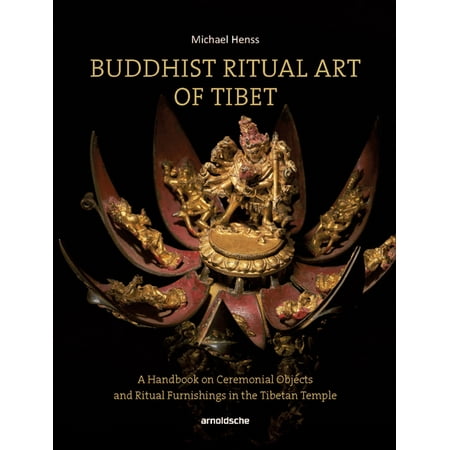 Buddhist Ritual Art of Tibet : A Handbook on Ceremonial Objects and Ritual Furnishings in the Tibetan Temple (Hardcover)