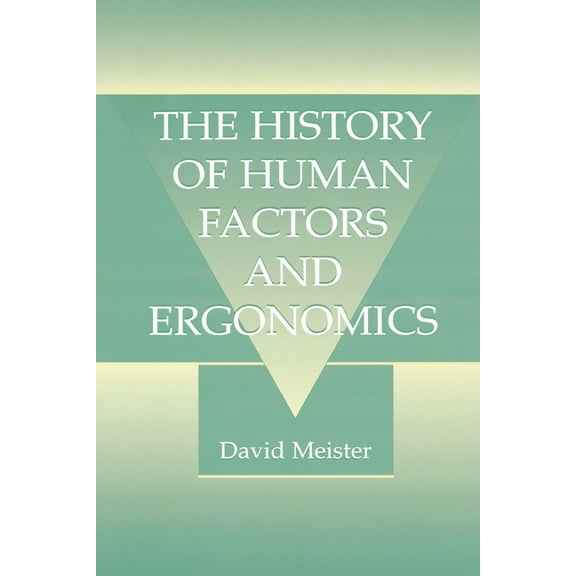 The History of Human Factors and Ergonomics, (Paperback)