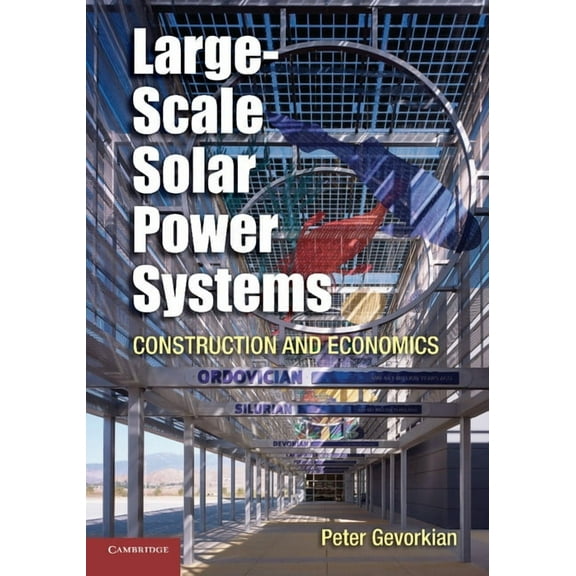 Large-Scale Solar Power Systems: Construction and Economics, (Paperback)