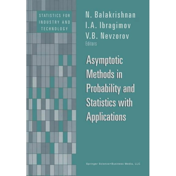 Statistics for Industry and Technology Asymptotic Methods in Probability and Statistics with Applications, (Paperback)