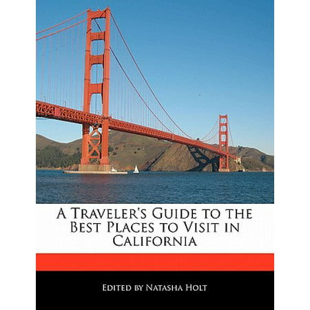 A Traveler's Guide to the Best Places to Visit in (Best Places To Visit In La California)