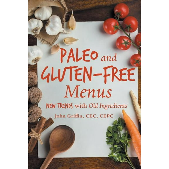 Paleo and Gluten-Free Menus: New Trends with Old Ingredients