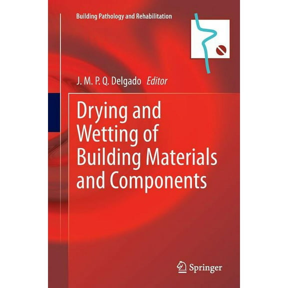 Building Pathology and Rehabilitation Drying and Wetting of Building Materials and Components, Book 4, (Paperback)