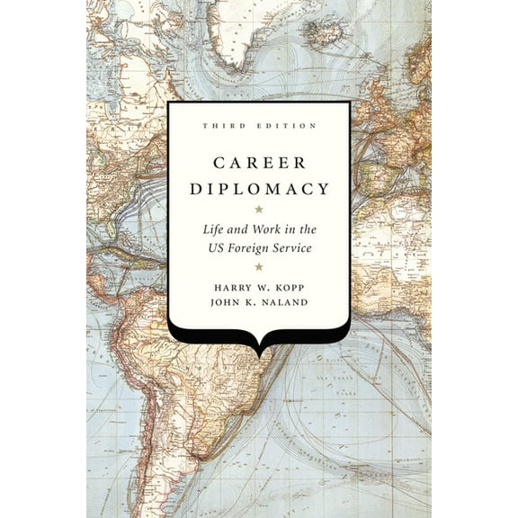 Career Diplomacy: Life and Work in the US Foreign Service, Third Edition, (Hardcover)
