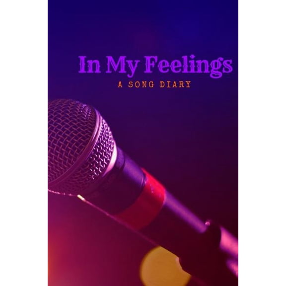 In My Feelings: Song Diary Paperback 1720235821 9781720235828 PositiveVibes Journal