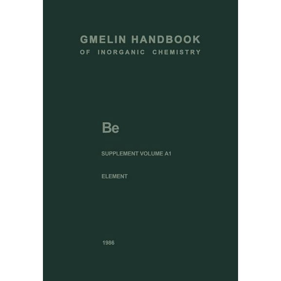Be Beryllium: The Element. Production, Atom, Molecules, Chemical Behavior, Toxicology, (Paperback)