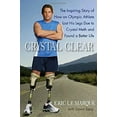thumbnail image 1 of Pre-Owned Crystal Clear: The Inspiring Story of How an Olympic Athlete Lost His Legs Due to Crystal Meth and Found a Better Life (Hardcover) 055380765X 9780553807653, 1 of 1
