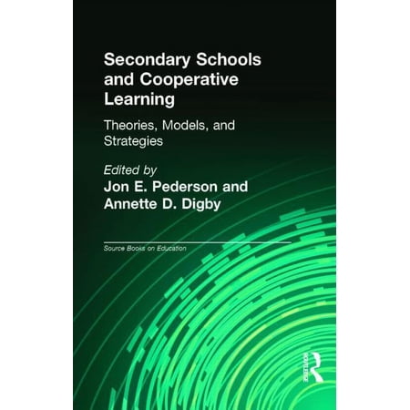 Source Books on Education Secondary Schools and Cooperative Learning: Theories Models and Strategies Book 40 (Hardcover)