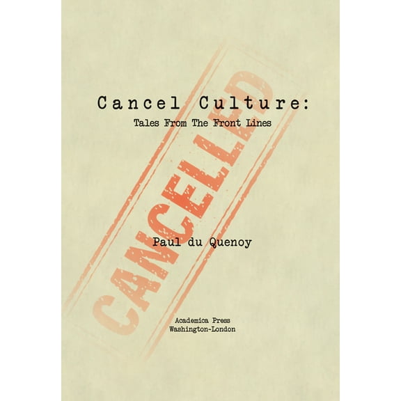 Cancel Culture: Tales from the Front Lines, (Hardcover)