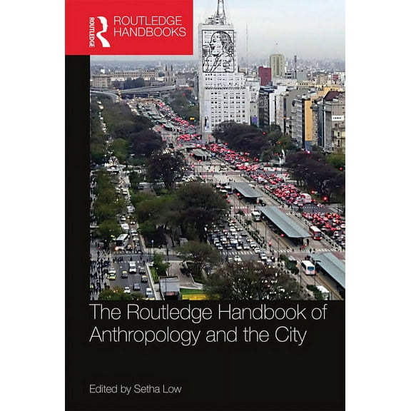 Routledge Anthropology Handbooks The Routledge Handbook of Anthropology and the City, (Paperback)