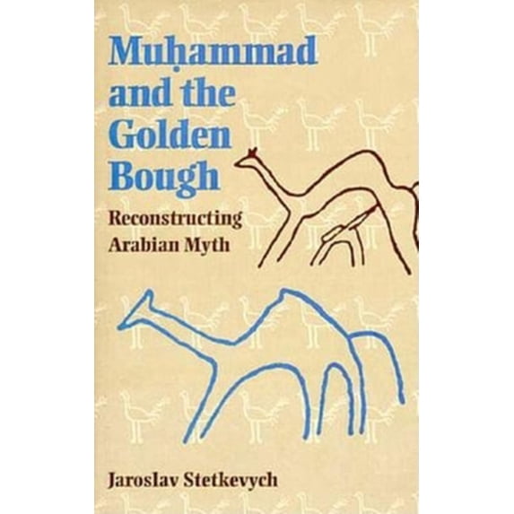 Pre-Owned Muhammad and the Golden Bough: Reconstructing Arabian Myth (Hardcover) 0253332087 9780253332080