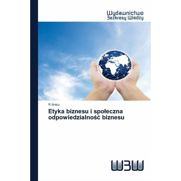 Etyka biznesu i spoleczna odpowiedzialnośc biznesu (Paperback)