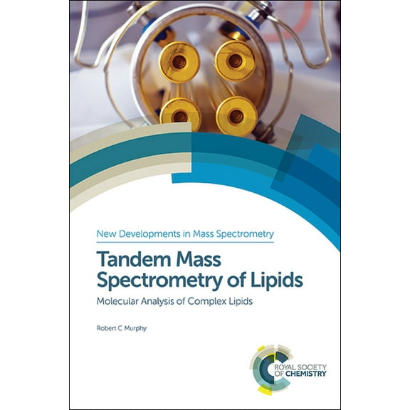New Developments in Mass Spectrometry Tandem Mass Spectrometry of Lipids: Molecular Analysis of Complex Lipids, Book 4, (Hardcover)