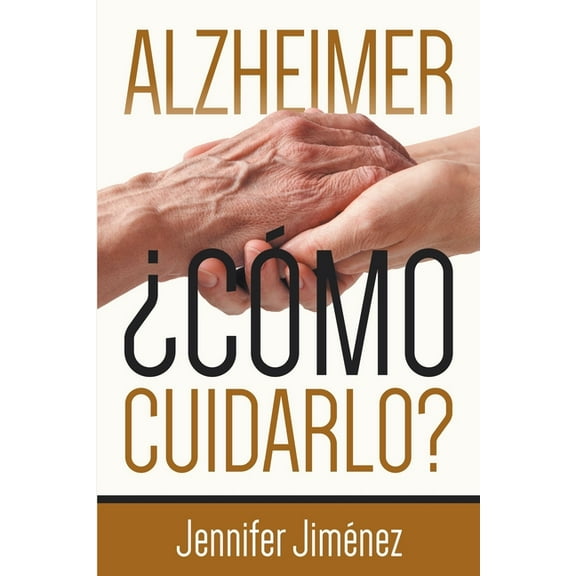Alzheimer : ¿Cómo Cuidarlo? (Paperback)
