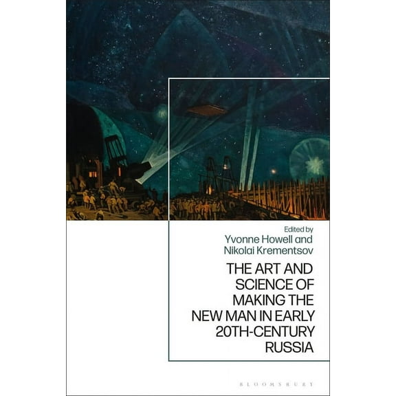 The Art and Science of Making the New Man in Early 20th-Century Russia, (Paperback)