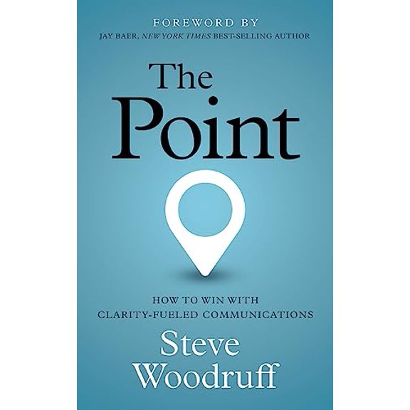 Pre-Owned The Point: How to Win with Clarity-Fueled Communications, 9781636982380, 1636982387, Paperback,