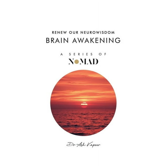 Nomad Brain Awakening: Renew Our Neurowisdom, Book 14, (Paperback)