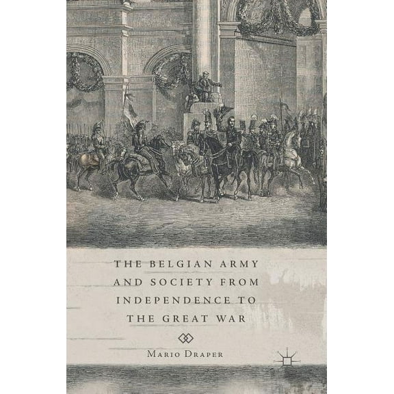 The Belgian Army and Society from Independence to the Great War (Hardcover)