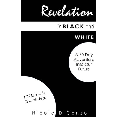 Revelation in Black and White: A 60 Day Adventure into Our Future (Paperback)