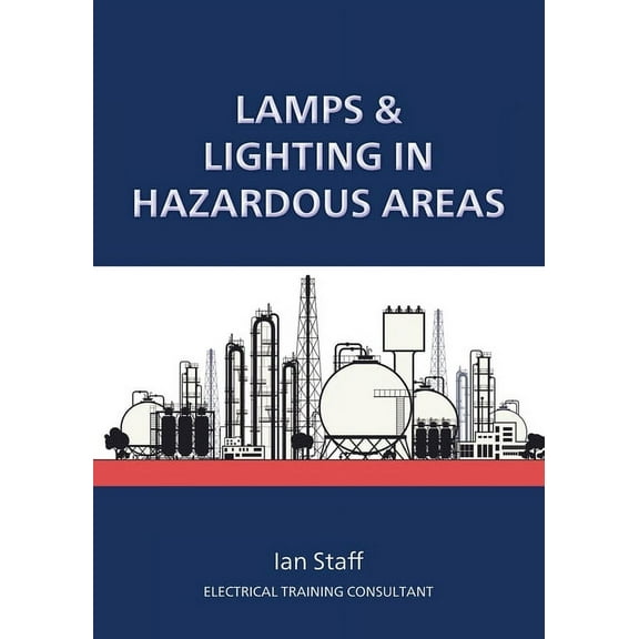 Lamps and Lighting in Hazardous Areas, (Paperback)