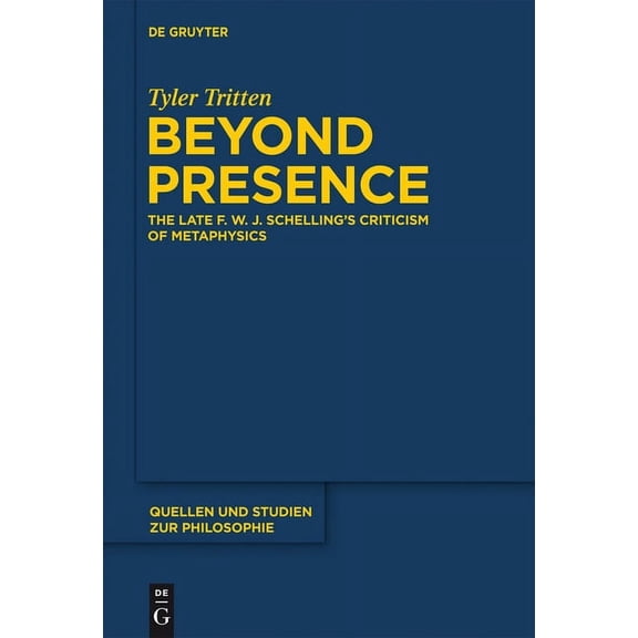 Quellen Und Studien Zur Philosophie Beyond Presence: The Late F.W.J. Schelling's Criticism of Metaphysics, Book 111, (Hardcover)