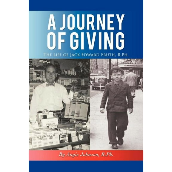Journey of Giving : The Life of Jack Edward Fruth, Rph