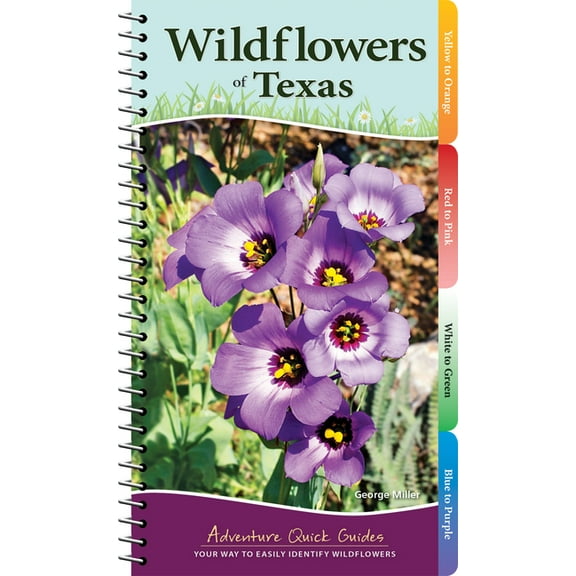 Adventure Quick Guides Wildflowers of Texas: Your Way to Easily Identify Wildflowers, (Spiral-Bound)