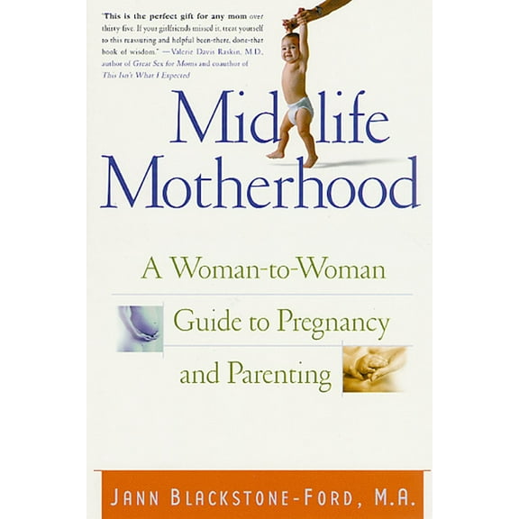 Midlife Motherhood: A Woman-To-Woman Guide to Pregnancy and Parenting, (Paperback)