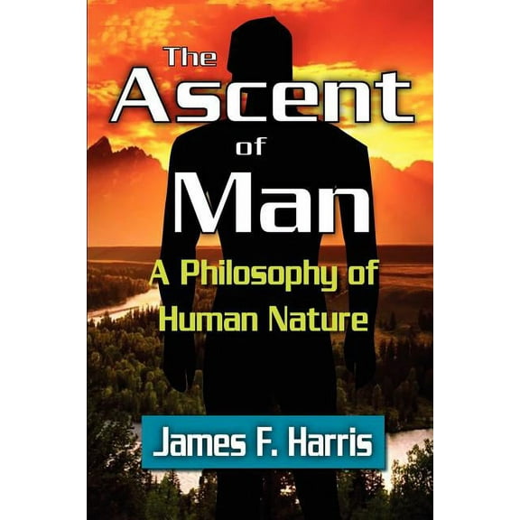 The Ascent of Man: A Philosophy of Human Nature, (Paperback)