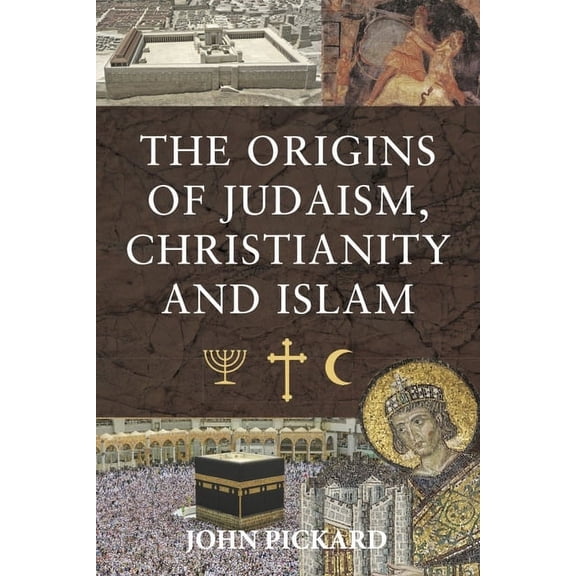 The Origins of Judaism, Christianity and Islam (Hardcover)