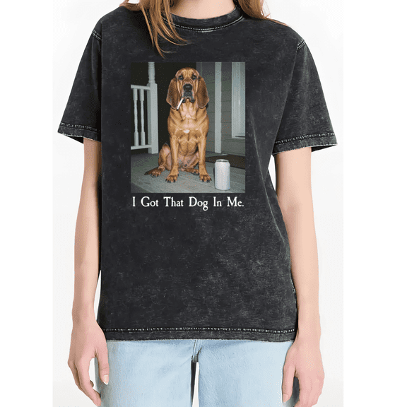 Black Mineral Wash I Got That Dog In Me Bloodhound Meme Funny Vintage Graphic Tees Print Tshirt Shirts Edgy Bloodhound Lover Tops S-2XL