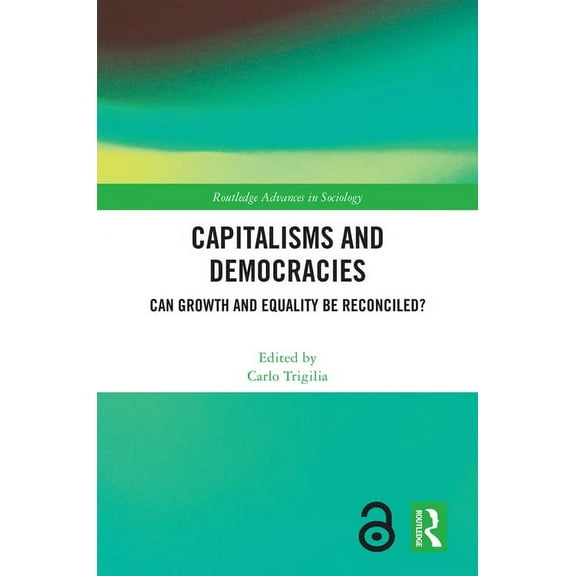 Routledge Advances in Sociology Capitalisms and Democracies: Can Growth and Equality be Reconciled?, (Hardcover)