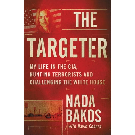 The Targeter : My  Life in the CIA, Hunting Terrorists and Challenging the White (Best House Hunting App)