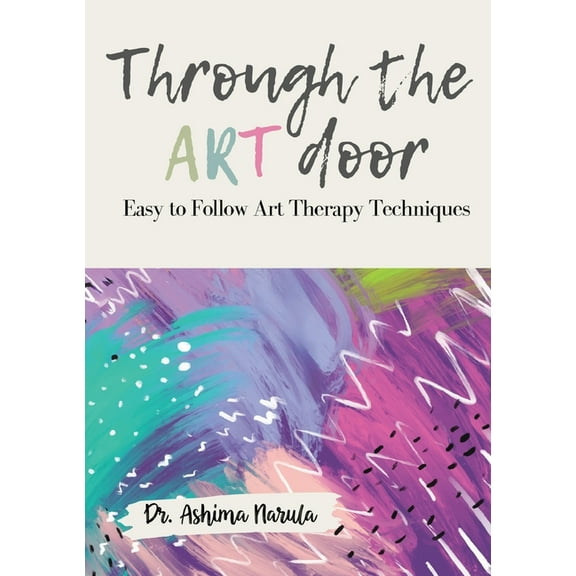 Through the Art Door - Easy to Follow Art Therapy Techniques (Full Colour), (Paperback)