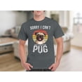 thumbnail image 3 of Sorry I Can’t I Have Plans With My Pug T-Shirt, Funny Pug Dog Graphic Tee, Cute Pug Lover Gift Shirt for Men Women, 3 of 4
