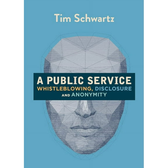 A Public Service: Whistleblowing, Disclosure and Anonymity, (Paperback)