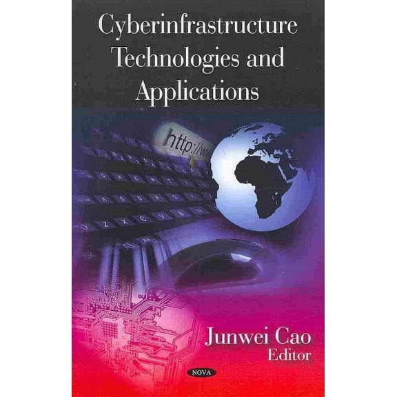 Cyberinfrastructure Technologies and Applications by Junwei Cao (Hardcover) (2009) (New)