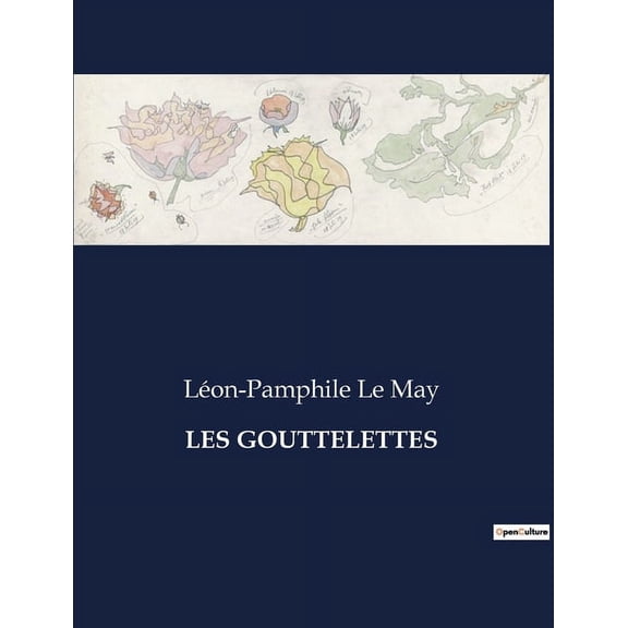 Les Gouttelettes: Une exploration poétique des thèmes bibliques, historiques et naturels àtravers les sonnets de Léon-P, (Paperback)