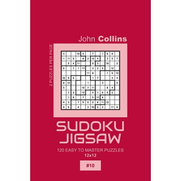 Sudoku Jigsaw Puzzle Book 12x12 Sudoku Jigsaw - 120 Easy To Master Puzzles 12x12 - 10, Book 10, (Paperback)