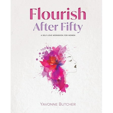 Flourish After Fifty: A Self-Love Workbook for Women, (Paperback)